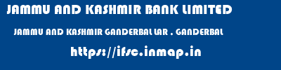 JAMMU AND KASHMIR BANK LIMITED  JAMMU AND KASHMIR GANDERBAL LAR , GANDERBAL   ifsc code